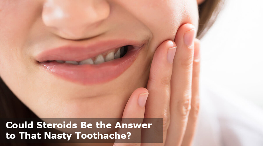 do steroids help with tooth pain